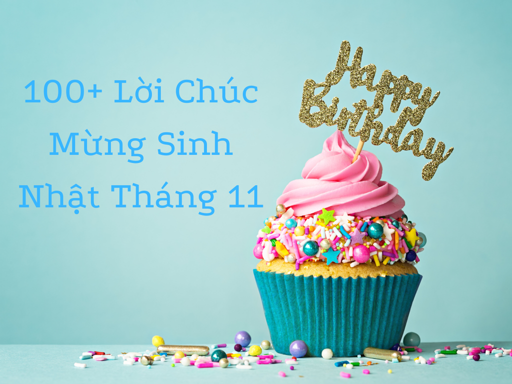 100+ Lời Chúc Mừng Sinh Nhật Tháng 11 Ngắn Gọn Hay Nhất 2026