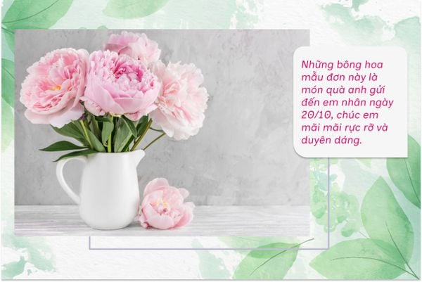 Những bông hoa mẫu đơn này là món quà anh gửi đến em nhân ngày 20/10,
