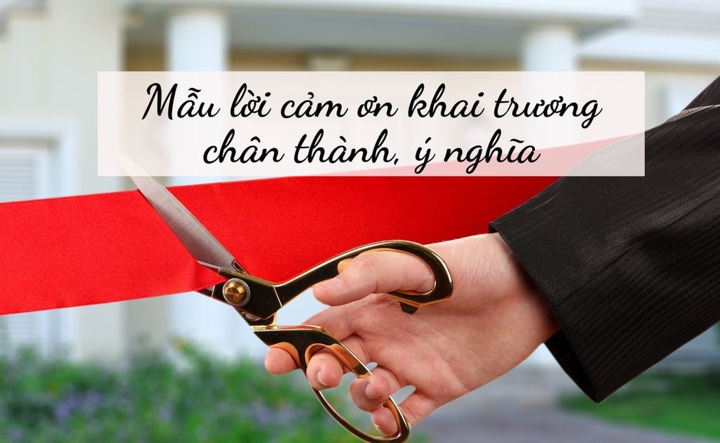 Tổng Hợp Lời Cảm Ơn Khai Trương Trân Trọng, Sâu Sắc Mọi Đối Tượng