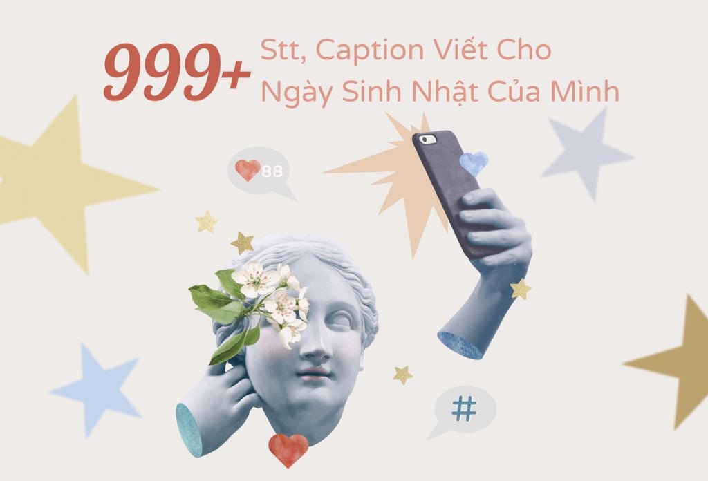 999+ Stt, Caption Viết Cho Ngày Sinh Nhật Của Mình Sâu Sắc 2026