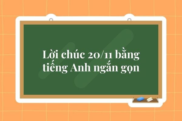 Câu chúc tuy ngắn những vẫn tràn đầy ý nghĩa cho ngày 20/11