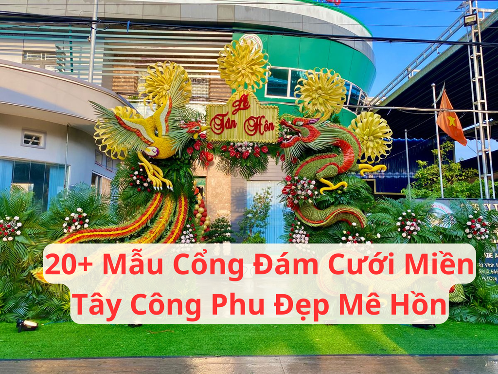20+ Mẫu Cổng Đám Cưới Miền Tây Công Phu Đẹp Mê Hồn
