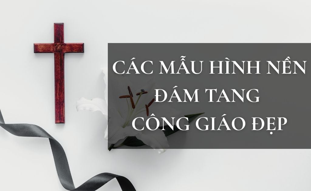 Tải Hình nền đám tang Công Giáo đẹp, ảnh thánh giá ý nghĩa trang trọng nhất