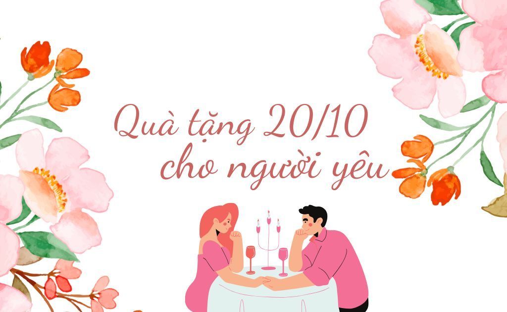 30+ quà 20/10 cho người yêu độc đáo ý nghĩa, ghi điểm bạn gái tuyệt đối
