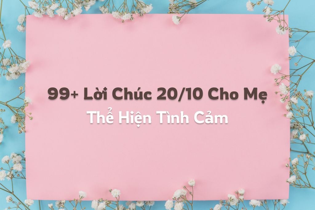 99+ Lời Chúc 20/10 Cho Mẹ Thể Hiện Tình Cảm, Mới 2026