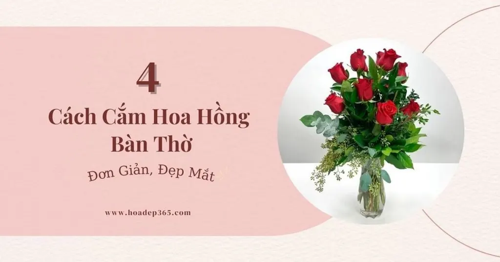 4 Cách Cắm Hoa Hồng Bàn Thờ Đơn Giản, Đẹp Mắt Chưng Tết