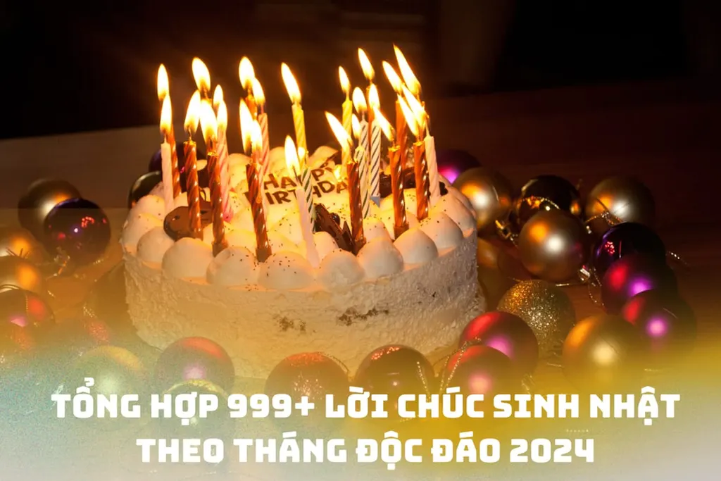 Tổng Hợp 99+ Lời Chúc Sinh Nhật Theo Tháng Độc Đáo, Ý Nghĩa Nhất