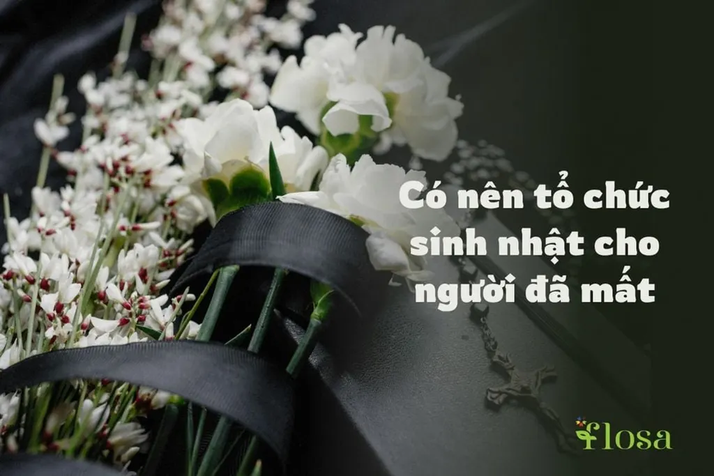 Có Nên Tổ Chức Sinh Nhật Cho Người Đã Mất? Cách Tưởng Nhớ Ý Nghĩa