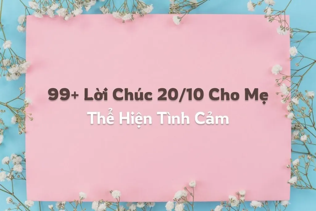 99+ Lời Chúc 20/10 Cho Mẹ Thể Hiện Tình Cảm, Mới 2026