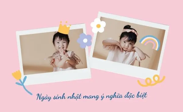 Sinh nhật mang đến ý nghĩa lớn lao trong cuộc sống